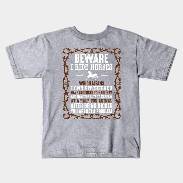 Beware I Ride Horses T Shirt Horse Lovers Tee Kids T-Shirt by merchlovers